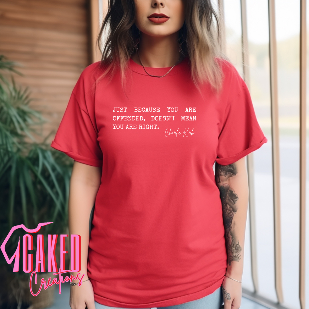 "Just Because You’re Offended" Tee