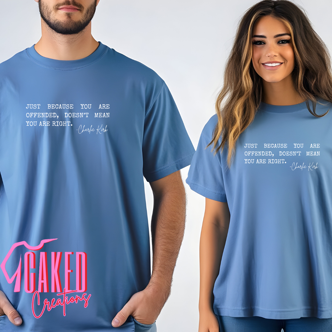 "Just Because You’re Offended" Tee