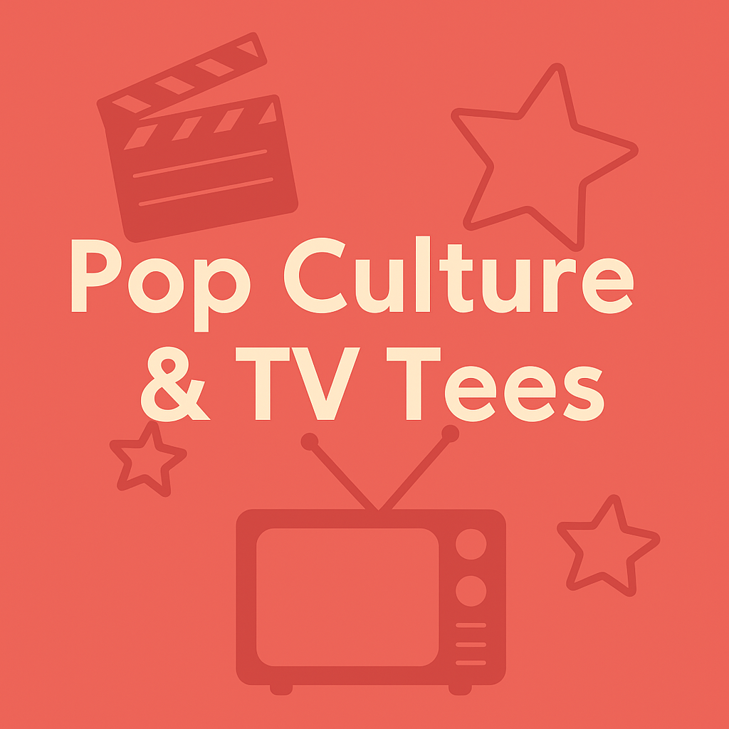 Pop Culture & TV Tees