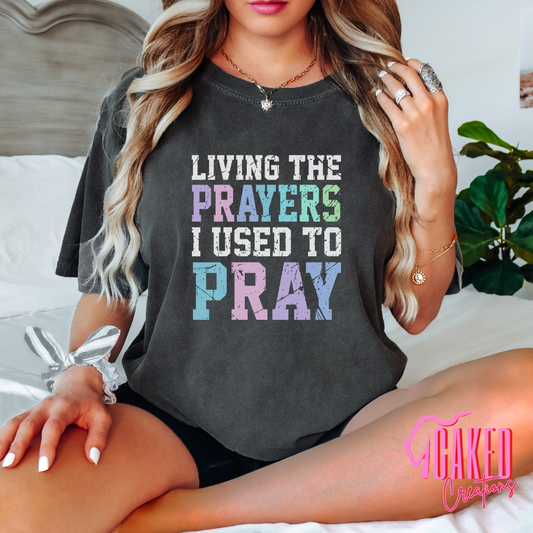 Living the Prayers I Used to Pray Tee – Inspirational Faith Shirt