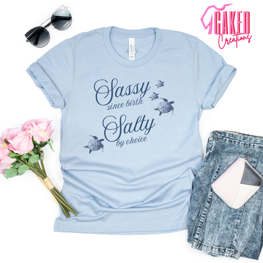 Sassy Since Birth, Salty By Choice Tee
